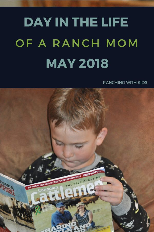 A Day in the Life of a Ranch Mom - May 2018 - Ranching with Kids